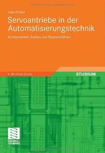 Servoantriebe der Automatisierungstechnik: Komponenten, Aufbau und Regelverfahren