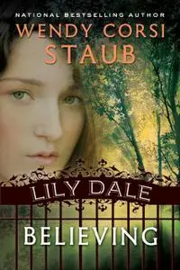 «Lily Dale: Believing» by Wendy Corsi Staub