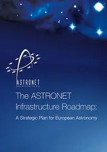 The ASTRONET Infrastructure Roadmap. A Strategic Plan for European Astronomy
