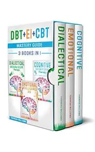 DBT + EI + CBT Mastery Guide: 3 BOOKS IN 1