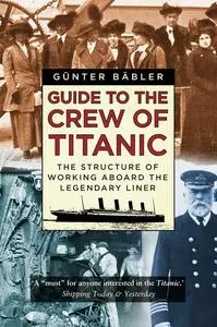 «Guide to the Crew of Titanic» by Günter Bäbler