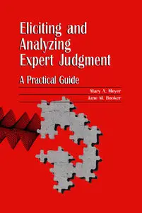 Eliciting and Analyzing Expert Judgment: A Practical Guide