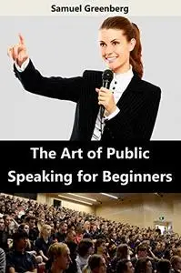 The Art of Public Speaking for Beginners