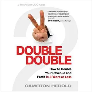 Double Double: How to Double Your Revenue and Profit in 3 Years or Less [Audiobook]