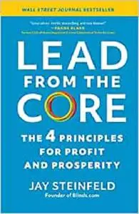 Lead from the Core: The 4 Principles for Profit and Prosperity