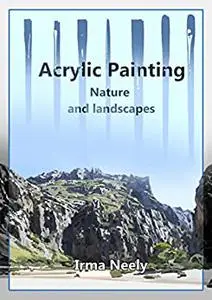 Acrylic Painting Guide: Nature and landscapes