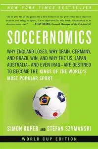 Soccernomics: Why England Loses, Why Spain, Germany, and Brazil Win, and Why the U.S., Japan, Australia—and Even... (repost)