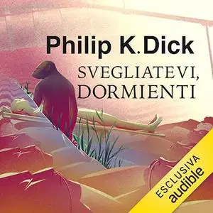 «Svegliatevi dormienti» by Philip K. Dick