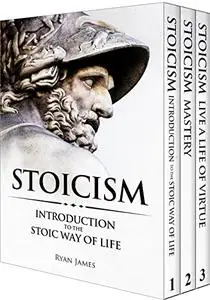 Stoicism: 3 Books in One - Stoicism