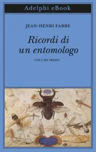 Jean-Henri Fabre - Ricordi di un entomologo