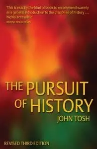 The Pursuit of History: Aims, Methods and New Directions in the Study of Modern History (3rd Edition) (repost)