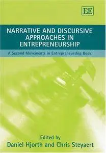 Narrative and Discursive Approaches in Entrepreneurship: A Second Movements in Entrepreneurship Book (Repost)