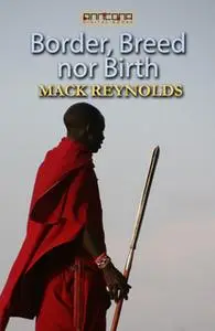 «Border, Breed nor Birth» by Mack Reynolds