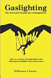 Gaslighting: The Narcissist's favorite tool of Manipulation - How to avoid the Gaslight Effect