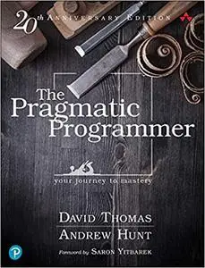 The Pragmatic Programmer: Your Journey To Mastery, 20th Anniversary Edition, 2nd Edition