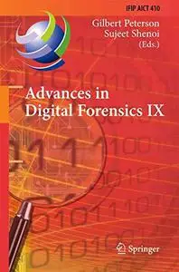 Advances in Digital Forensics IX: 9th IFIP WG 11.9 International Conference on Digital Forensics, Orlando, FL, USA, January 28-