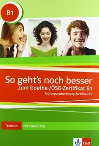 So geht's noch besser zum Goethe-/ÖSD-Zertifikat B1: Testbuch mit 3 Audio-CDs