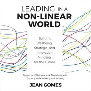 Leading in a Non-Linear World: Building Wellbeing, Strategic, and Innovation Mindsets for the Future [Audiobook]