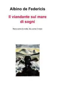 Il viandante sul mare di sogni