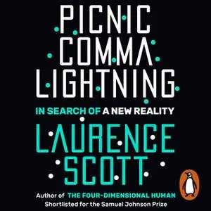 «Picnic Comma Lightning: In Search of a New Reality» by Laurence Scott