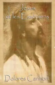 Dolores Cannon, "Jésus et les Esséniens"