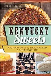 Kentucky Sweets: Bourbon Balls, Spoonbread & Mile High Pie