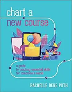 Chart a New Course: A Guide to Teaching Essential Skills for Tomorrow’s World