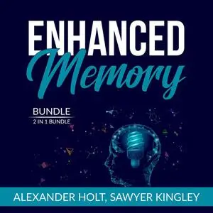 «Enhanced Memory Bundle, 2 in 1 Bundle: Super Memory and Practical Memory» by Alexander Holt, and Sawyer Kingley