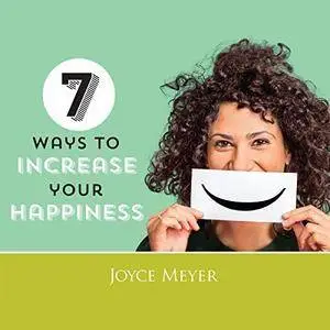 7 Ways to Increase Your Happiness [Audiobook]