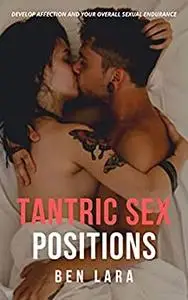 TANTRIC SEX POSITIONS: DEVELOP AFFECTION AND YOUR OVERALL SEXUAL ENDURANCE