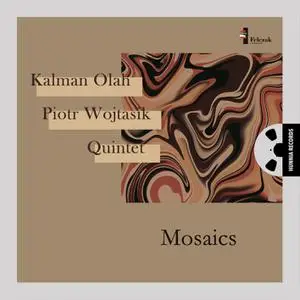 Kalman Olah & Piotr Wojtasik Quintet - Mosaics (2021) [Official Digital Download 24/192]