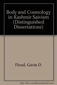 Body and Cosmology in Kashmir Saivism (Distinguished Dissertations) 
