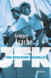 Georges Ayache, "JFK : Une histoire sexuelle"