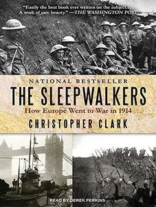 The Sleepwalkers: How Europe Went to War in 1914 [Audiobook]