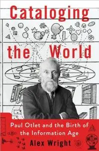 Cataloging the World: Paul Otlet and the Birth of the Information Age (repost)
