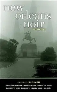 New Orleans Noir: The Classics (Akashic Noir)