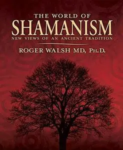 The World of Shamanism: New Views of an Ancient Tradition