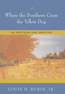 Where the Southern Cross the Yellow Dog: On Writers and Writing (repost)