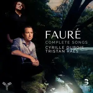 Cyrille Dubois, Tristan Raës - Fauré: Complete Songs (2022)