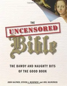 The Uncensored Bible: The Bawdy and Naughty Bits of the Good Book (Repost)