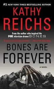 «Bones Are Forever» by Kathy Reichs