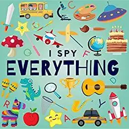 I Spy Everything: A Fun Guessing Game Picture Book for Kids Ages 2-5 (I Spy Books for Kids 2)