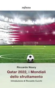 Riccardo Noury - Qatar 2022, i Mondiali dello sfruttamento