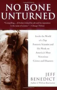 No Bone Unturned: Inside the World of a Top Forensic Scientist and His Work on America's Most Notorious Crimes and Disasters