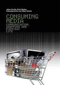 Consuming Media: Communication, Shopping and Everyday Life (repost)
