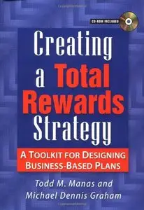 Creating a Total Rewards Strategy: A Toolkit for Designing Business-Based Plans (repost)