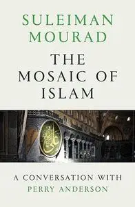 The Mosaic of Islam: A Conversation with Perry Anderson