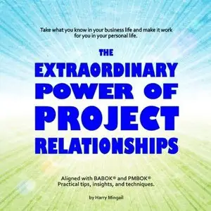 The Extraordinary Power of Project Relationships  (Audiobook)