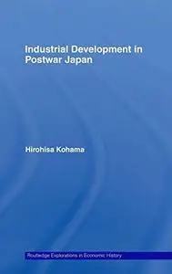 Industrial Development in Postwar Japan (Routledge Explorations in Economic History)