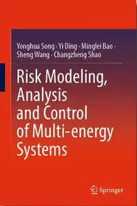 Risk Modeling, Analysis and Control of Multi-energy Systems